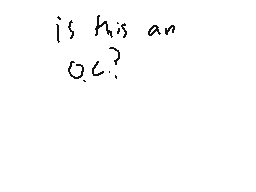 Drawn comment by Ronman
"is this an oc?"