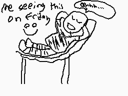 Drawn comment by Ronman
"ne seeing this on friday"