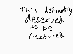 Drawn comment by Ronman®
"This definitely deserves to be featured"