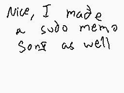 Drawn comment by Ronman®
"Nice, I made a sudo meme Song as well"