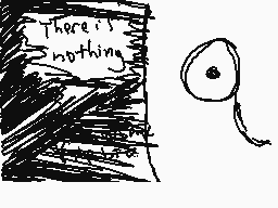 Drawn comment by Ronman®
"There is nothing."