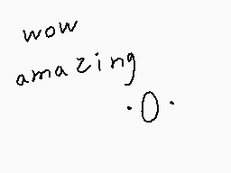 Drawn comment by ♥Sんyいolf♥
"wow amazing 0."