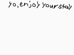 Drawn comment by NiD-NiGHTS
"yo,enjoy your stay)"