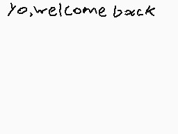 Drawn comment by 「NiGHTS」
"Yo,welcome back"