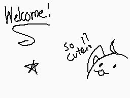 Drawn comment by Su✕cideC@t
"Welcome! So cute!"