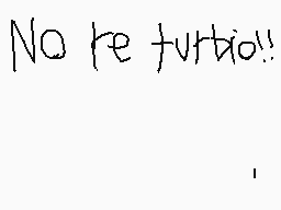 Drawn comment by Oleo
"No re turbio!!"