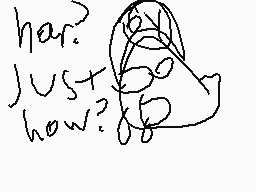 Drawn comment by Spooky64
"her? JUST how?"