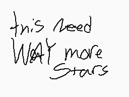 Drawn comment by Baldiyeet
"this need WAT more Stars"