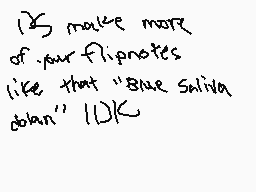 Drawn comment by Waffleton☀
"135 make more of your fingerprints like that "Blue Saliva dolan" 10K"