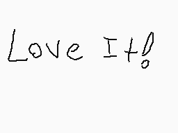 Drawn comment by Wildebeast
"Love It!"