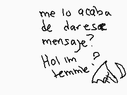 Drawn comment by やⓇettyらtaⓇ
"me lo acababa de darse mensaje? Hoi im tempte"