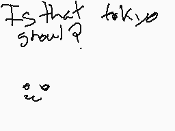 Drawn comment by disfreak;)
"Is that tokyo show?"