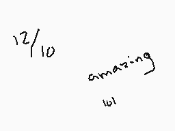 Drawn comment by Crystal
"12/10 amazing 101"