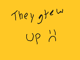 Drawn comment by HalfLife#1
"They grew up 11"