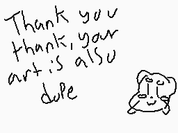 Drawn comment by Rainy Ash
"Thank you thank, your art is also dupe"
