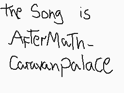 Drawn comment by Jetix
"The Song is AfterMath CaravanPalace"