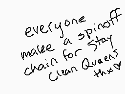 Drawn comment by EVN☆tor
"everyone make a spinoff chain for stay Clean Queens third"