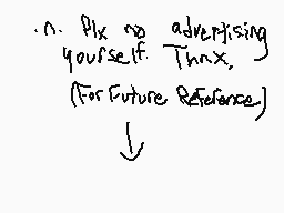 Drawn comment by アìé Mäñ 12
"n. Plx no advertising yourself. Thnx, (For Future Reference)"