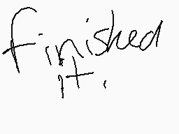 Drawn comment by Mr.Remmy
"finished"