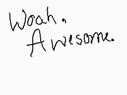 Drawn comment by Mr.Remmy
"Woah, Awesome."