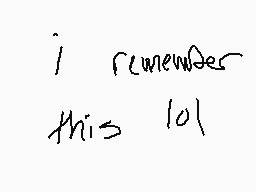 Drawn comment by ☆♥Zumzie♥☆
"i remember this lol"