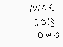 Drawn comment by fox
"Nice JOB OWO"