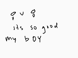 Drawn comment by Lucicat☁☔☁
"q v q Its so good my boy"