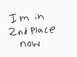 Drawn comment by カツシユケイラ06
"I'm in 2nd Place now"