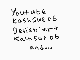 Drawn comment by Kash-Kun
"Youtube KashSue06 Deviantart KashSue06 and..."