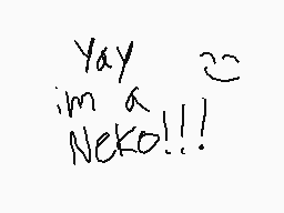Drawn comment by Kash-Kun
"Yay im a Neko!!"