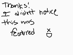 Drawn comment by ChampFlipz
"Thanks! I didn't notice this was featured XD"