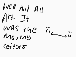 Drawn comment by edwin
"well not All Art J+ was the o...à Moving letters"