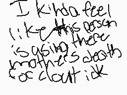 Drawn comment by Simps
"I kinda feel like this person is using there mother's death or cloud idk"