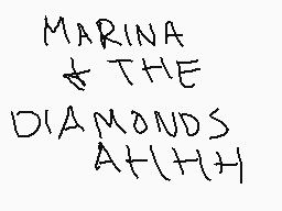 Drawn comment by BeccaStuck
"MARINA THE DIAMONDS AT(HH)"