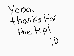 Drawn comment by BeccaStuck
"Yooo. thanks For the tip! :D"