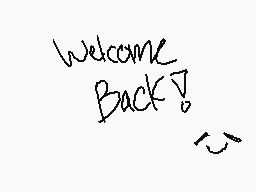 Drawn comment by Soul😃Eater
"welcome Back!"