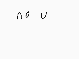 Drawn comment by ☆Himitsu☆
"no u"