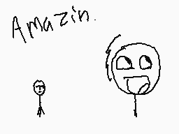 Drawn comment by Foxy
"Amazin."