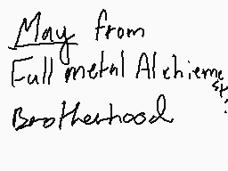 Drawn comment by おやすみ
"May from Fullmetal Alchemist Brotherhood."