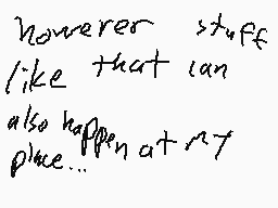 Drawn comment by E7 + CC
"however stuff like that can also happen at my place..."