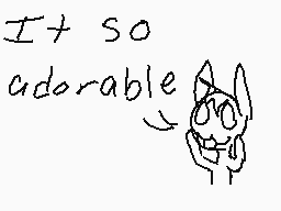 Drawn comment by lia
"It's so adorable"