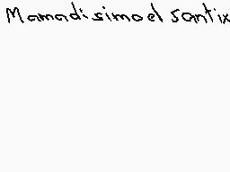 Drawn comment by Crashuan
"Manadisimo el Santix"