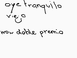Drawn comment by Crashuan
"oye tranquilo viejo wow doble premia"