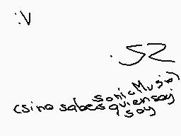Drawn comment by Alcatel
":V .S2 Sonic Music Csi no sabes quien soy"