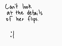 Drawn comment by Dude
"Can't look at the details of her flips. :|"