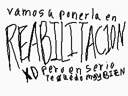 Drawn comment by Twoeliz
"Vamos a ponerla en REABILITACION XD Pero es serio te quedo muy BIEN"