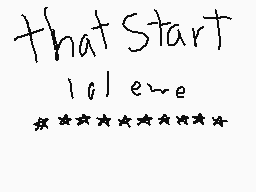Drawn comment by Twoeliz
"that Start 10lewe"