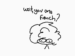 Drawn comment by Fabrixio
"why you are french?"