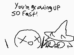 Drawn comment by ASH_DIES
"You're growing UP SO FAST! (×o×)"