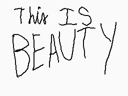 Drawn comment by Nectar♪♪
"This IS BEAUTY"